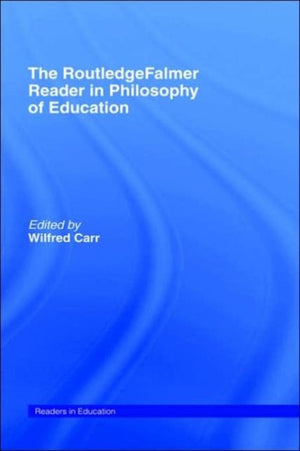 RoutledgeFalmer Reader in the Philosophy of Education