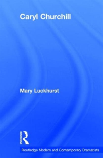 Book cover of: Caryl Churchill. By: Mary Luckhurst