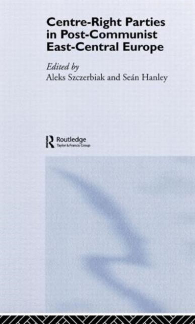 Book cover of: Centre-Right Parties in Post-Communist East-Central Europe