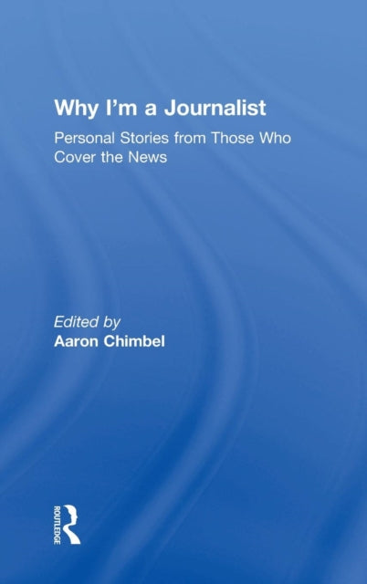Book cover of: Why I'm a Journalist. By: Aaron Chimbel