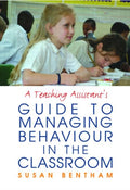 A Teaching Assistant's Guide to Managing Behaviour in the Classroom