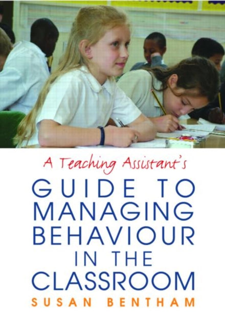 Book cover of: Teaching Assistant's Guide to Managing Behaviour in the Classroom