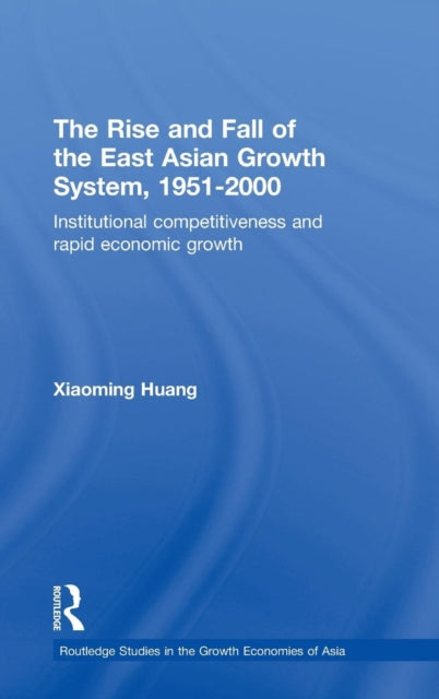 Book cover of: Rise and Fall of the East Asian Growth System, 1951-2000. By: Huang, Xiaoming.