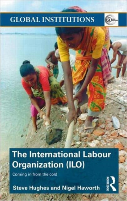 Book cover of: International Labour Organization (ILO). By: Stephen Hughes, Steve Hughes
