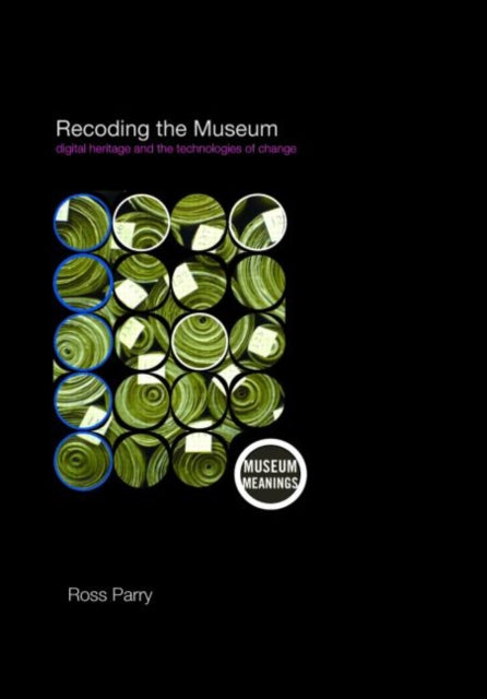 Book cover of: Recoding the Museum. By: Ross Parry