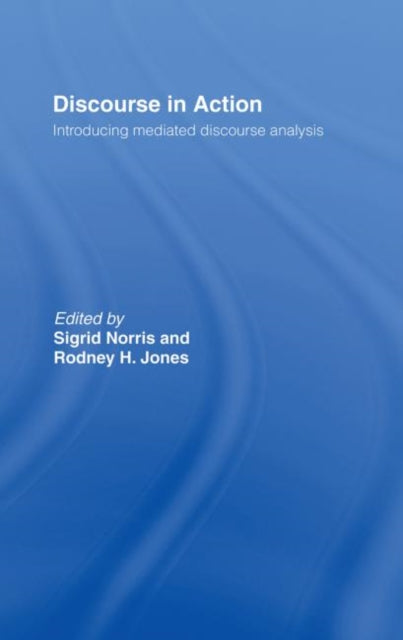 Book cover of: Discourse in Action. By: Sigrid Norris