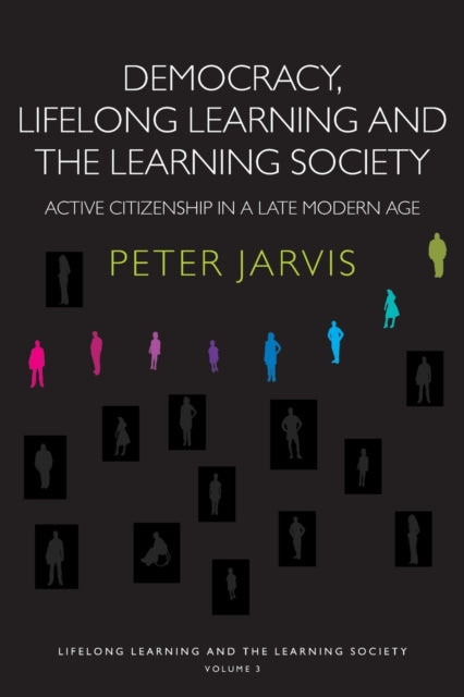 Book cover of: Democracy, Lifelong Learning and the Learning Society. By: Peter Jarvis, Jarvis, Peter