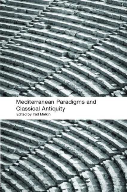 Book cover of: Mediterranean Paradigms and Classical Antiquity. By: Irad Malkin