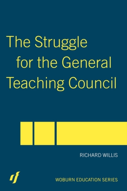 Book cover of: Struggle for the General Teaching Council. By: Richard Willis