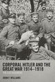 Book cover of: Corporal Hitler and the Great War 1914-1918