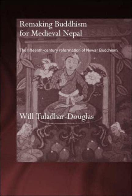 Book cover of: Remaking Buddhism for Medieval Nepal