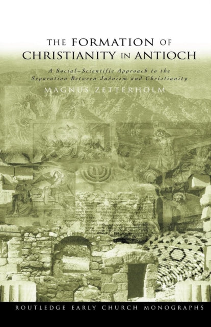 Book cover of: Formation of Christianity in Antioch. By: M. Zetterholm
