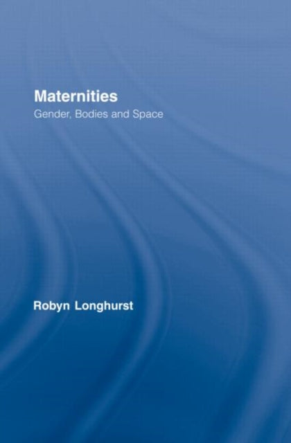 Book cover of: Maternities. By: Robyn Longhurst