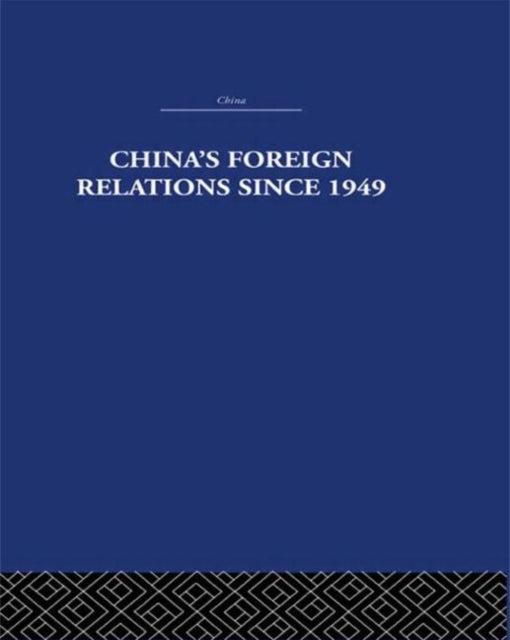 Book cover of: China's Foreign Relations since 1949. By: Alan Lawrance