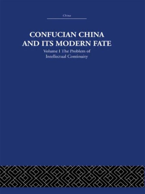 Book cover of: Confucian China and its Modern Fate. By: Joseph Richmond Levenson