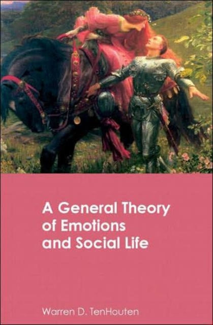 Book cover of: General Theory of Emotions and Social Life. By: Warren D. TenHouten, W. Tenhouten