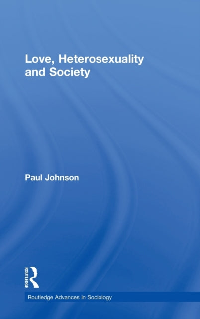 Book cover of: Love, Heterosexuality and Society