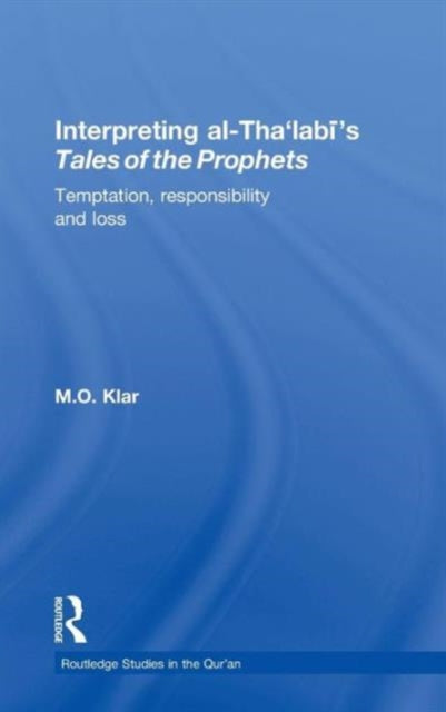 Book cover of: Interpreting al-Tha'labi's Tales of the Prophets. By: Marianna Klar