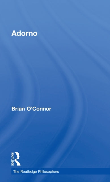 Book cover of: Adorno. By: Brian O'Connor