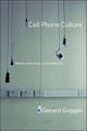 Book cover of: Cell Phone Culture. By: Gerard Goggin