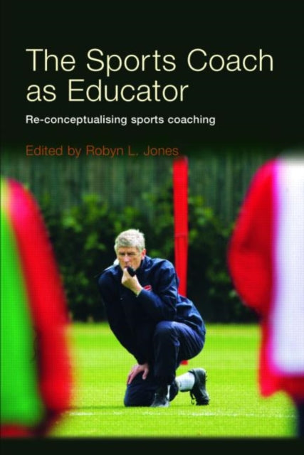 Book cover of: Sports Coach as Educator. By: Robyn Jones
