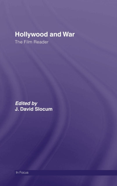 Book cover of: Hollywood and War, The Film Reader. By: J. Davi Slocum