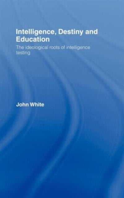 Book cover of: Intelligence, Destiny and Education