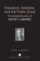 Book cover of: Education, Markets, and the Public Good. By: David Labaree