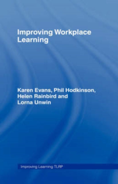 Book cover of: Improving Workplace Learning. By: Karen Evans