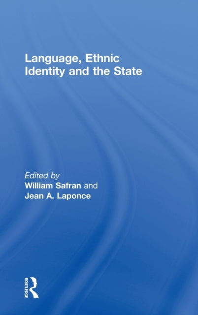 Book cover of: Language, Ethnic Identity and the State. By: William Safran