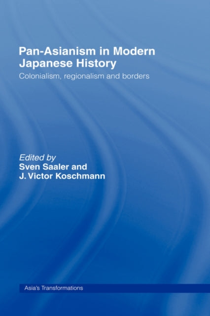 Book cover of: Pan-Asianism in Modern Japanese History. By: Saaler/Koschman