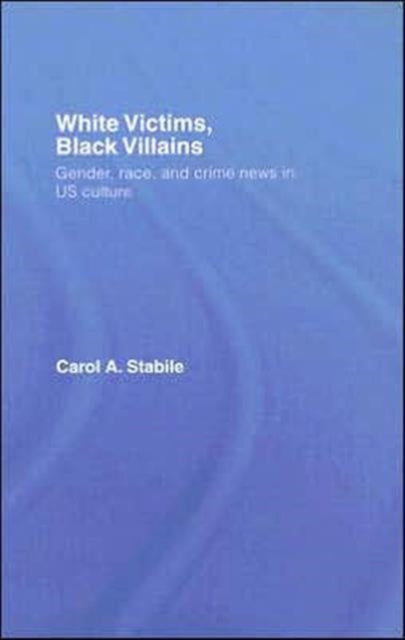 Book cover of: White Victims, Black Villains. By: Carol Stabile