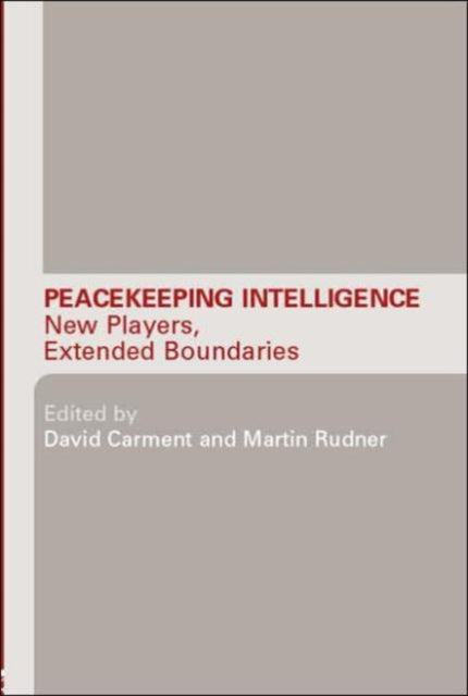Book cover of: Peacekeeping Intelligence. By: David Carment