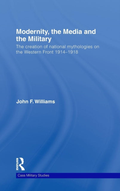 Book cover of: Modernity, the Media and the Military. By: John Williams, Williams, John Frank