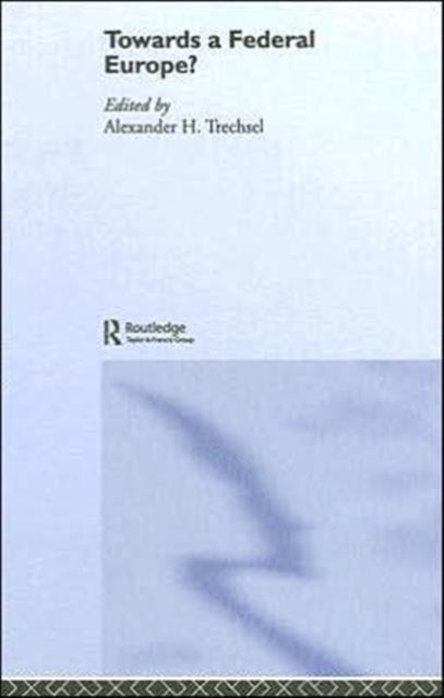Book cover of: Towards a Federal Europe