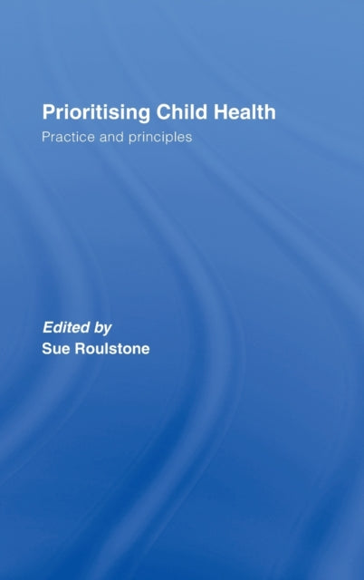 Book cover of: Prioritising Child Health. By: Roulstone