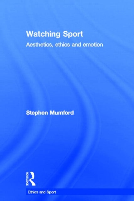 Book cover of: Watching Sport. By: Stephen Mumford