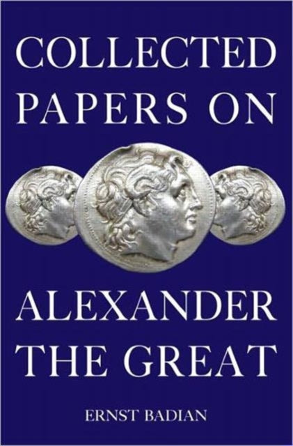 Book cover of: Collected Papers on Alexander the Great. By: Ernst Badian