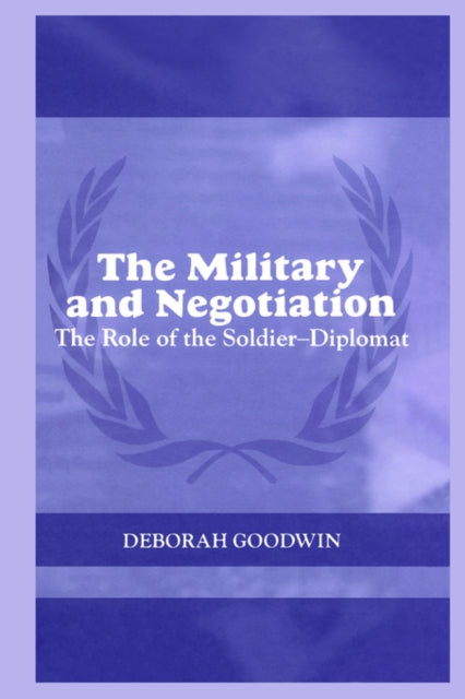 Book cover of: Military and Negotiation. By: Deborah Goodwin