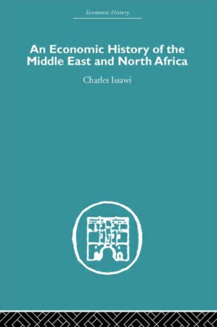 Book cover of: Economic History of the Middle East and North Africa. By: Charles Issawi