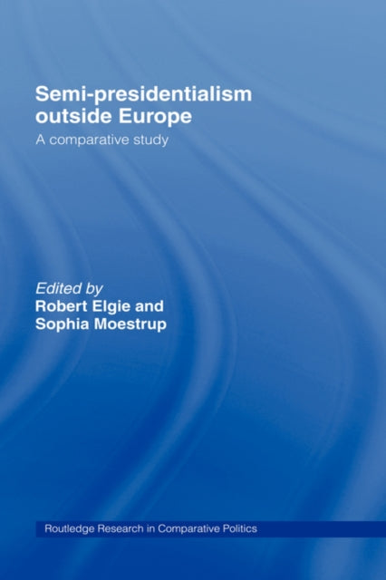 Book cover of: Semi-Presidentialism Outside Europe. By: Elgie/Moestrup