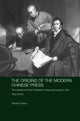 Book cover of: Origins of the Modern Chinese Press. By: Xiantao Zhang