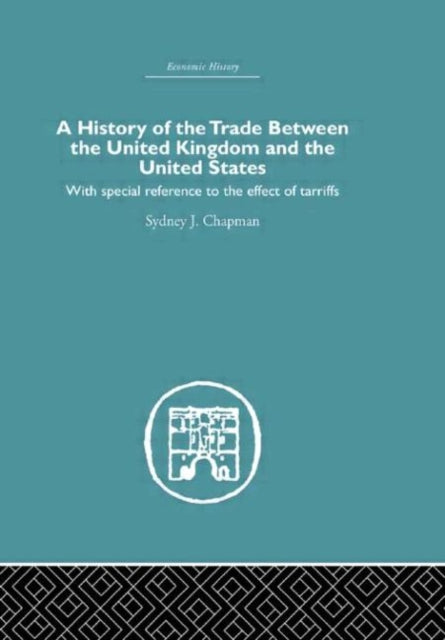 Book cover of: History of the Trade Between the United Kingdom and the United States. By: Sydney Chapman