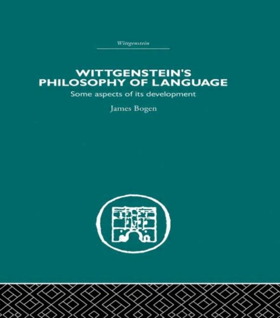 Book cover of: Wittgenstein's Philosophy of Language. By: James Bogen