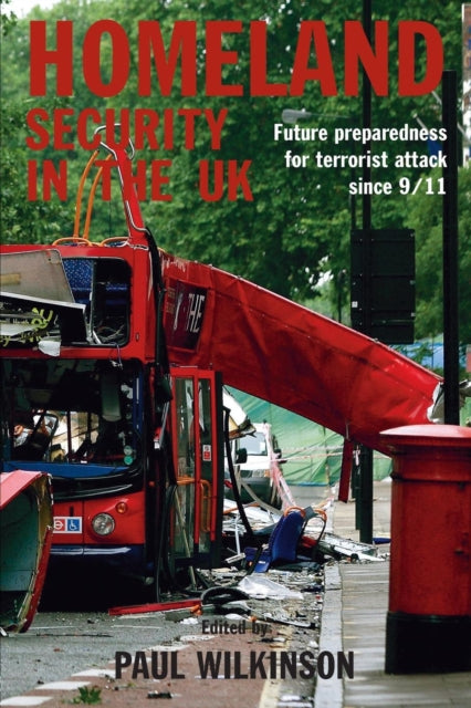 Book cover of: Homeland Security in the UK. By: Paul Wilkinson