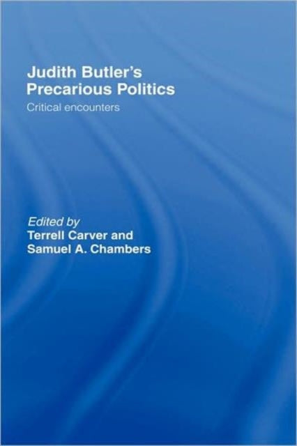 Book cover of: Judith Butler's Precarious Politics. By: Terrell Carver
