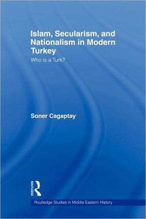 Islam, Secularism and Nationalism in Modern Turkey