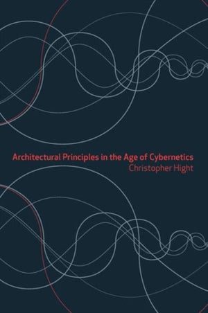 Architectural Principles in the Age of Cybernetics