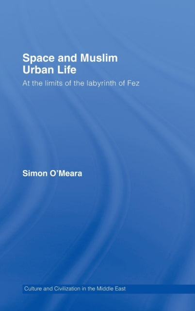 Book cover of: Space and Muslim Urban Life. By: Simon O'Meara