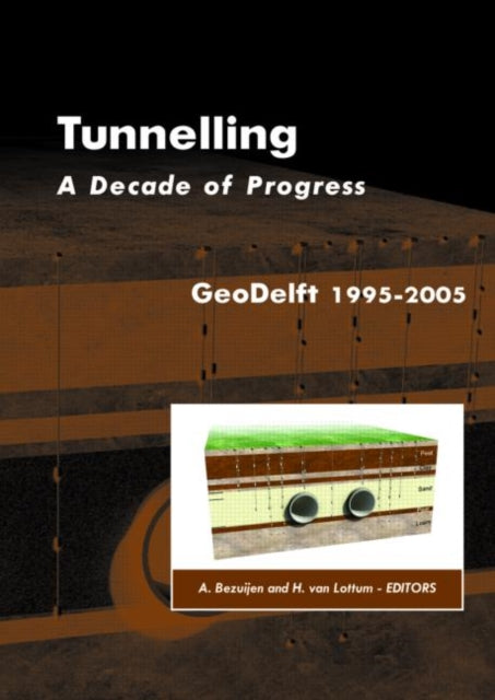 Book cover of: Tunnelling. A Decade of Progress. GeoDelft 1995-2005
